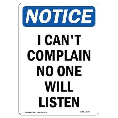 Signmission OSHA Notice Sign, I Can't Complain No One Will Listen, 18in X 12in Aluminum, 12" W, 18" L, Portrait OS-NS-A-1218-V-13594